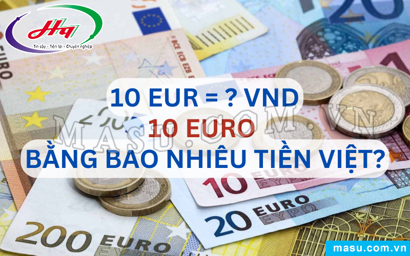 10 EURO bao nhiêu tiền Việt?