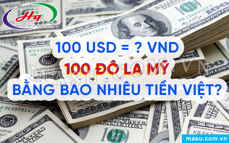 100 Đô la Mỹ bao nhiêu tiền Việt?