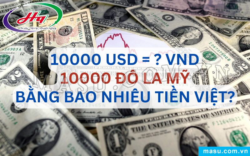 10.000 Đô la Mỹ bao nhiêu tiền Việt?