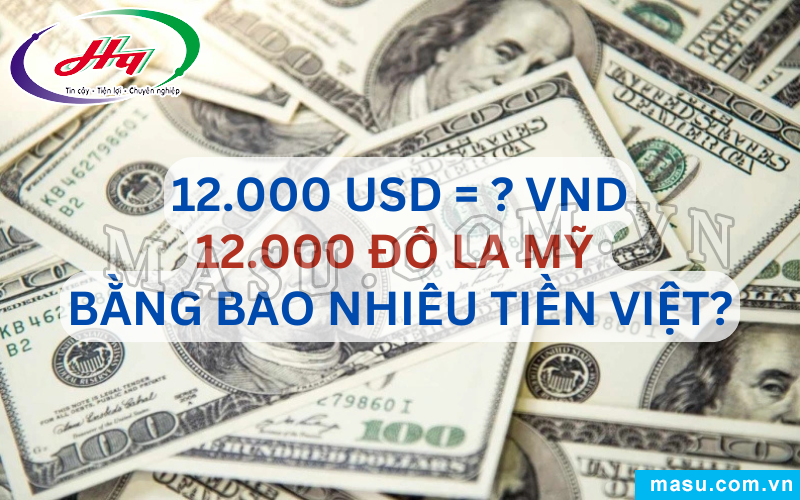 12.000 Đô la Mỹ bao nhiêu tiền Việt?