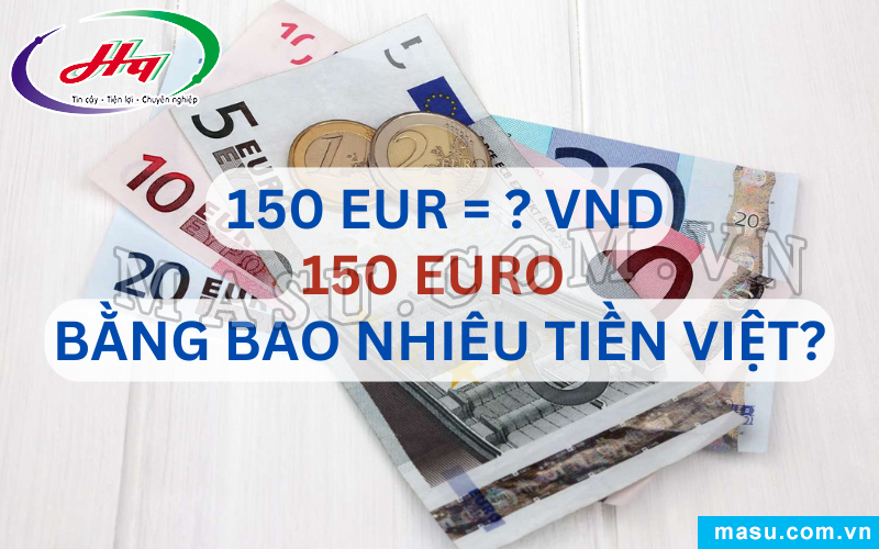 150 EURO bao nhiêu tiền Việt?