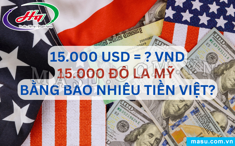 15.000 Đô La Mỹ Bao Nhiêu Tiền Việt? 