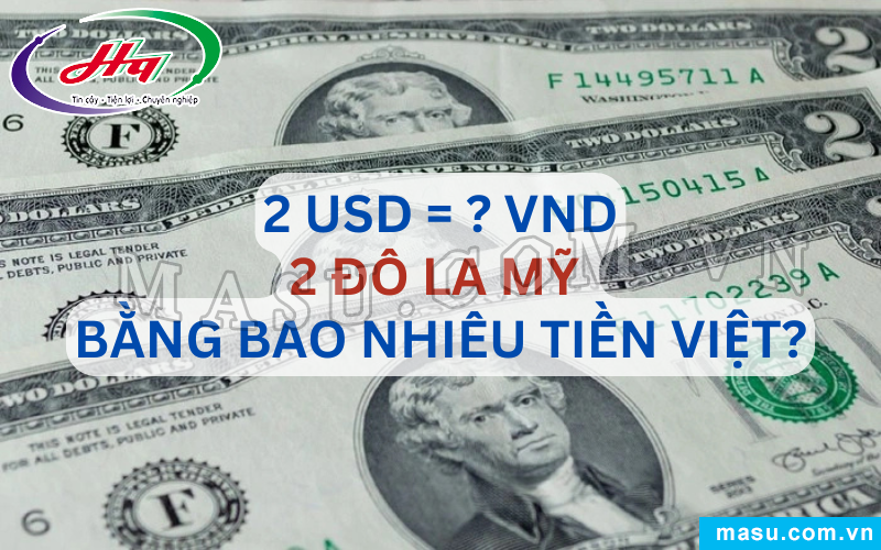 2 Đô la Mỹ bao nhiêu tiền Việt?