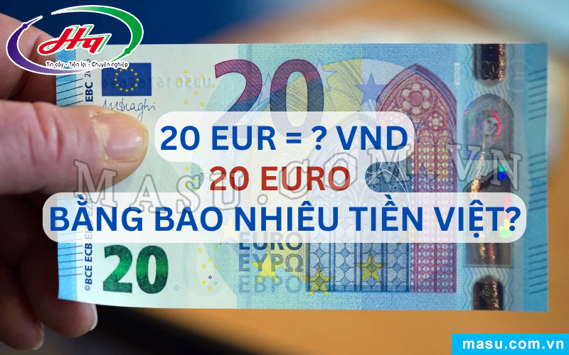 20 EURO bao nhiêu tiền Việt?