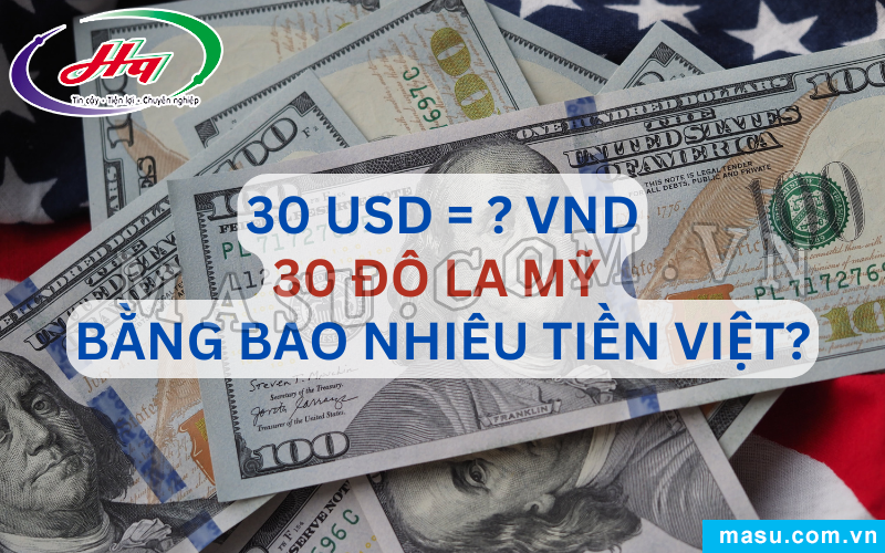 30 Đô La Mỹ Bao Nhiêu Tiền Việt?