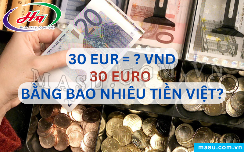 30 EURO Bao Nhiêu Tiền Việt?