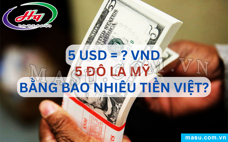 5 Đô la Mỹ bao nhiêu tiền Việt?