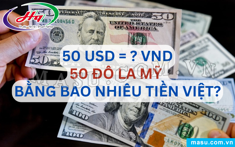 50 Đô la Mỹ bao nhiêu tiền Việt?