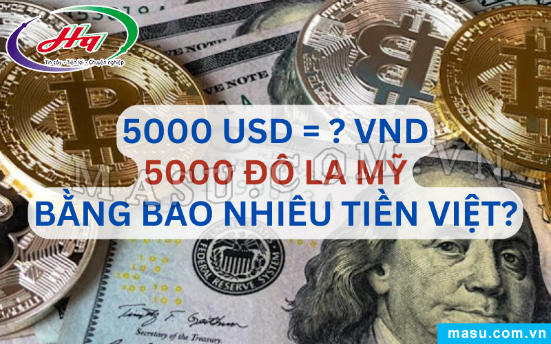  5000 Đô la Mỹ bao nhiêu tiền Việt 