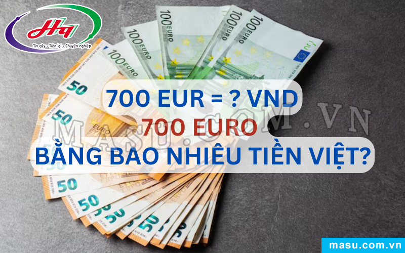 700 EURO bao nhiêu tiền Việt?