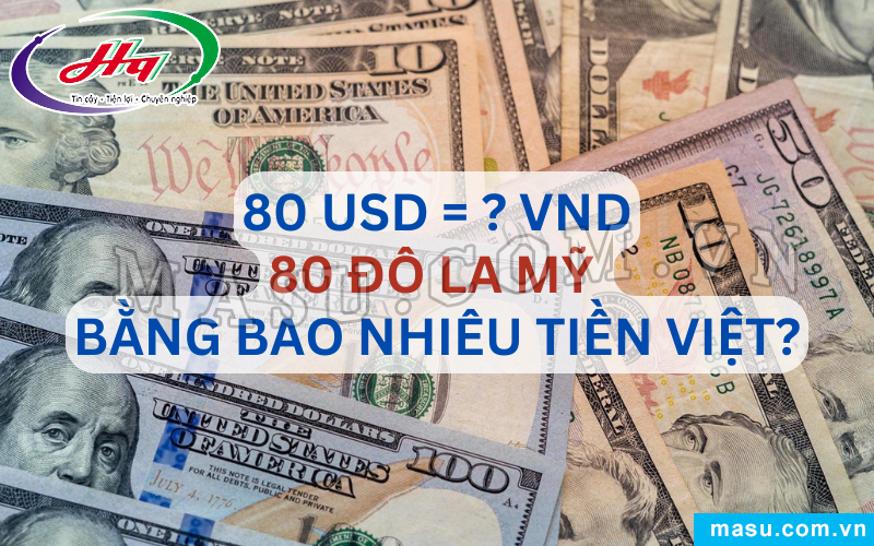 80 Đô la Mỹ bao nhiêu tiền Việt?