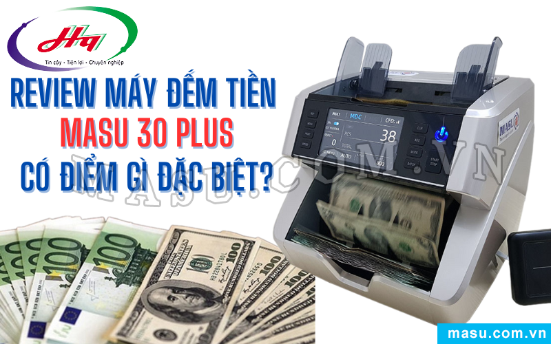 Review máy đếm tiền đa ngoại tệ Masu 30 Plus