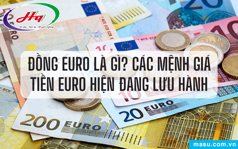 Các mệnh giá tiền Euro hiện đang lưu hành 