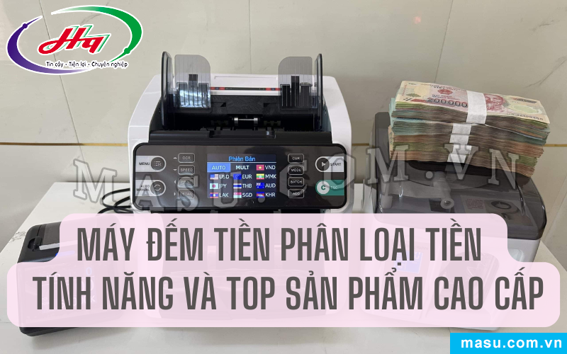 Tìm hiểu tính năng và top sản phẩm máy đếm tiền phân loại tiền