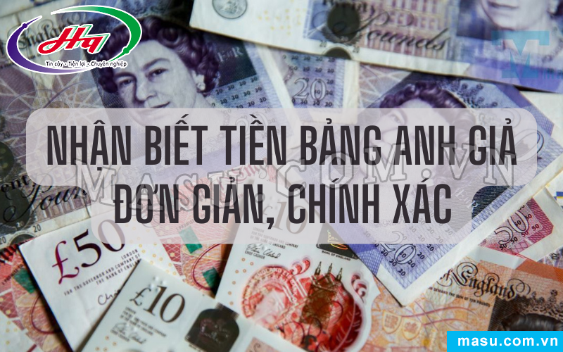 Nhận biết tiền Bảng Anh giả chính xác 