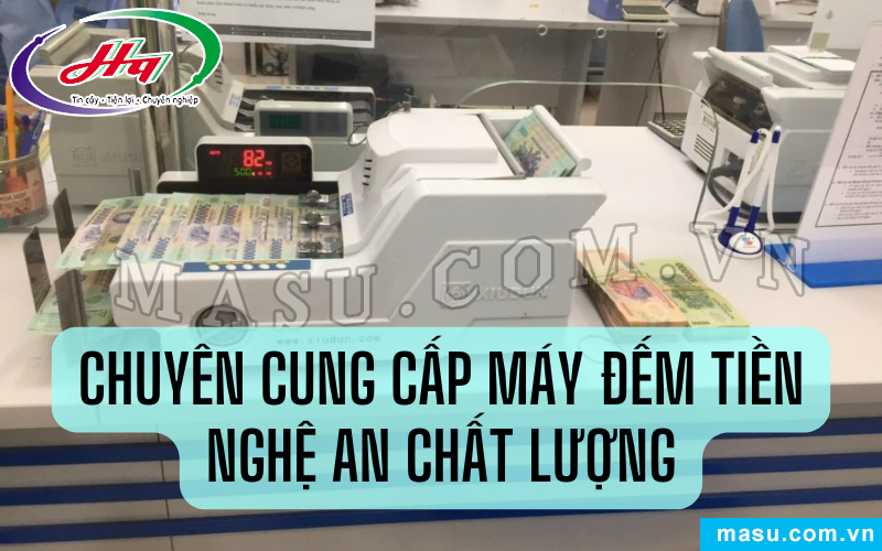 Cung cấp máy đếm tiền Nghệ An chất lượng, giá tốt