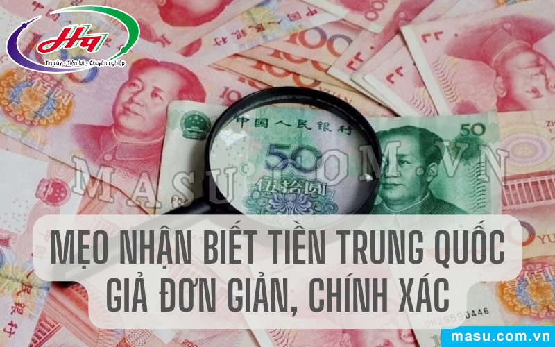 Nhận biết tiền Trung Quốc giả chính xác