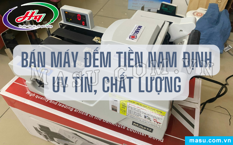 Bán máy đếm tiền Nam Định uy tín, chất lượng