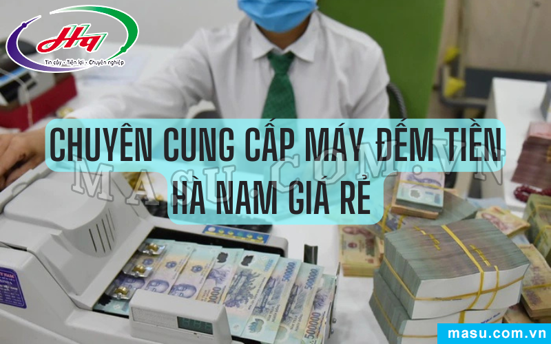 Bigmart chuyên cung cấp máy đếm tiền Hà Nam giá rẻ 