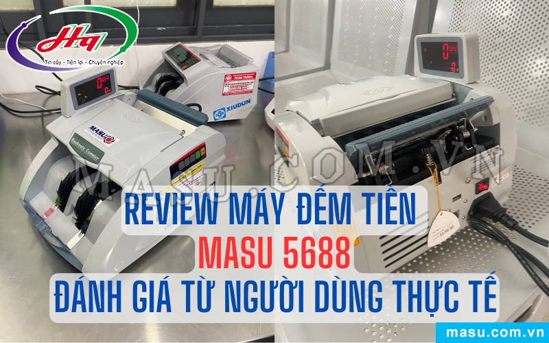 Đánh giá máy đếm tiền Masu 5688 từ người dùng thực tế