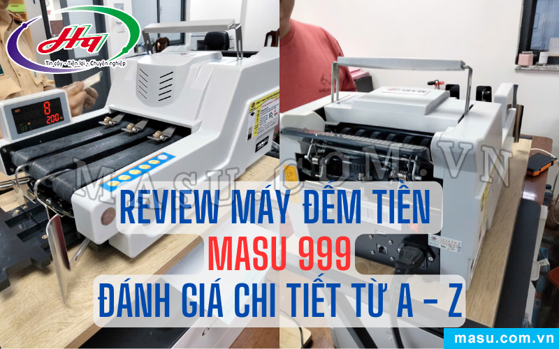 Review máy đếm tiền Masu 999 - Đánh giá chi tiết từ A từ Z