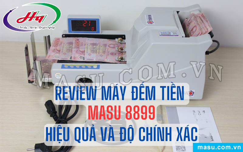 Review máy đếm tiền Masu 8899 - Đánh giá chi tiết hiệu quả và độ chính xác 