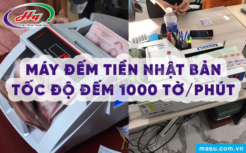 Máy đếm tiền Nhật Bản tốc độ đếm 1000 tờ/phút