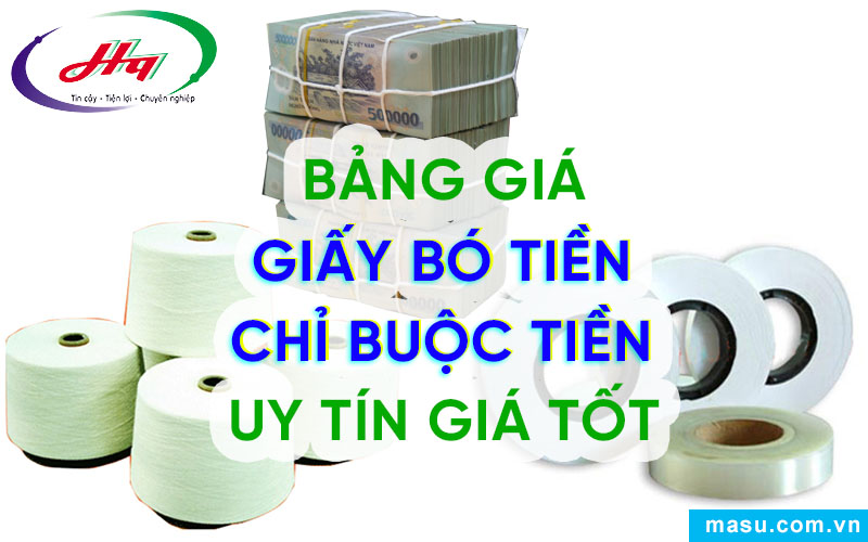 Bảng giá chỉ buộc tiền, giấy bó tiền uy tín giá tốt