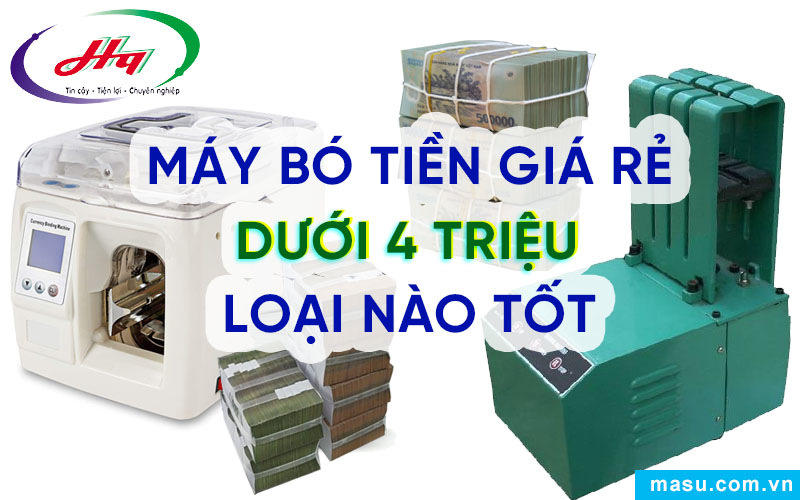 Máy bó tiền giá rẻ loại nào tốt?