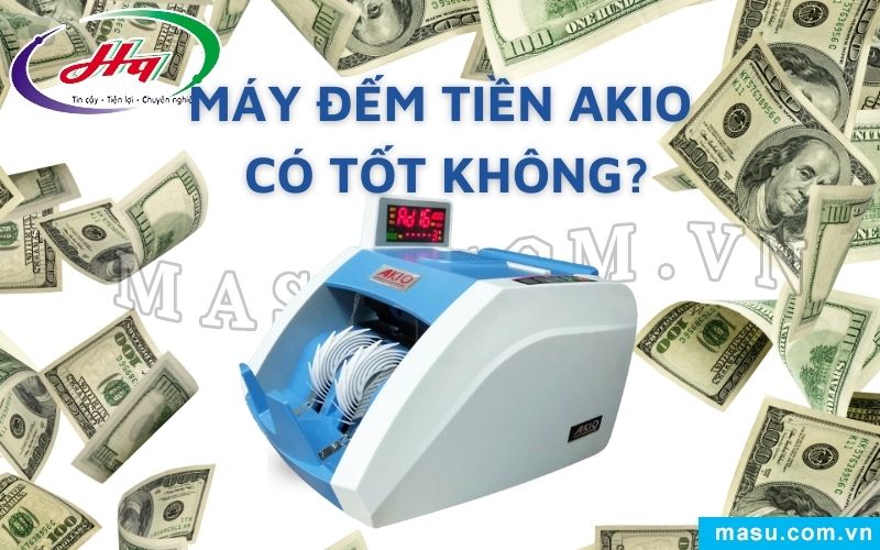 Máy Đếm Tiền Akio có tốt không?