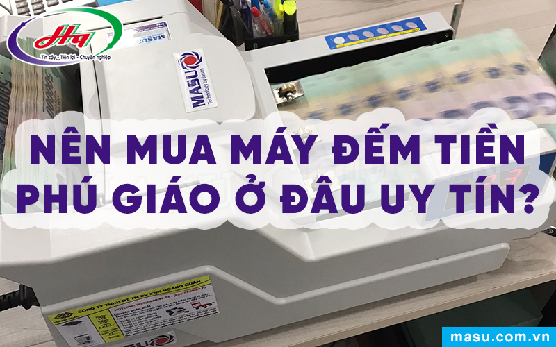 Máy đếm tiền Phú Giáo