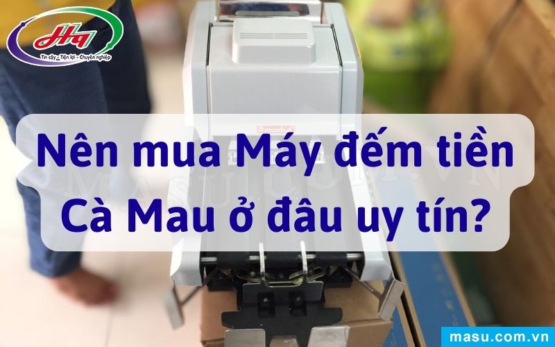 Máy đếm tiền Cà Mau