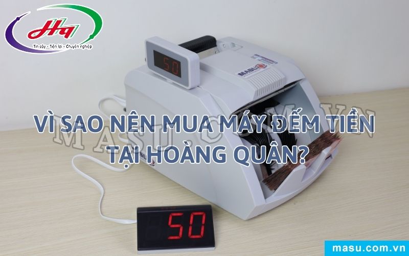 III. Vì sao nên mua máy đếm tiền Khánh Hòa tại công ty Hoàng Quân