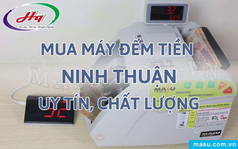 Địa chỉ cung cấp máy đếm tiền Ninh Thuận uy tín