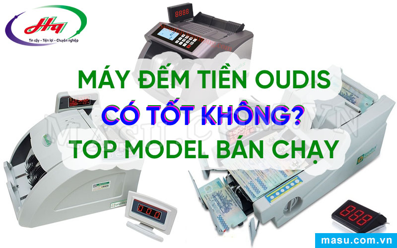 Máy đếm tiền oudis có tốt không?