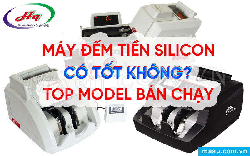 Máy đếm tiền Silicon có tốt không?