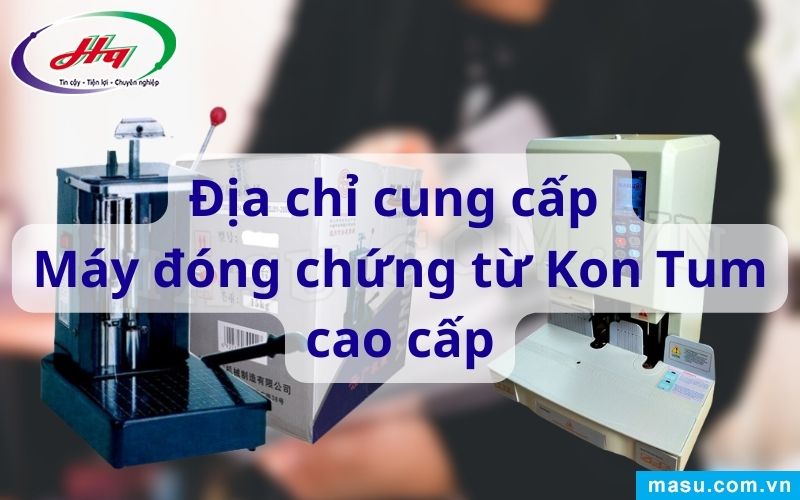 Máy đóng chứng từ Kon Tum