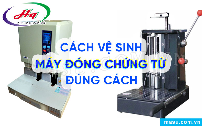 Cách vệ sinh máy đóng chứng từ hiệu quả