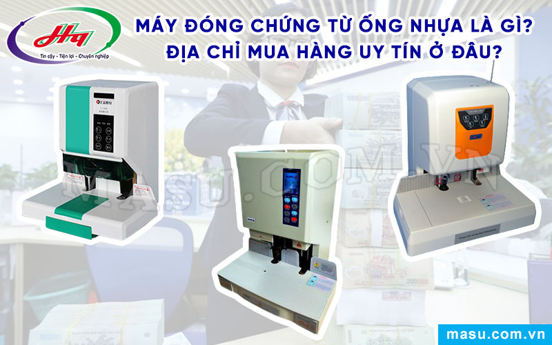 Máy đóng chứng từ ống nhựa