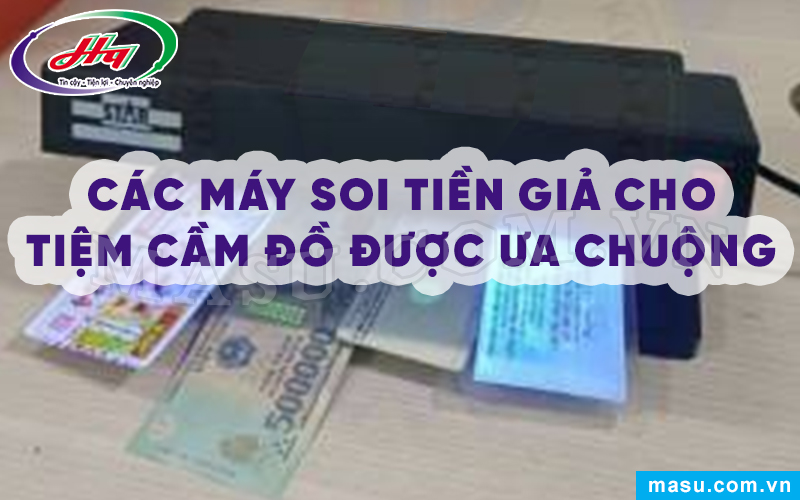 Máy soi tiền cho tiệm cầm đồ