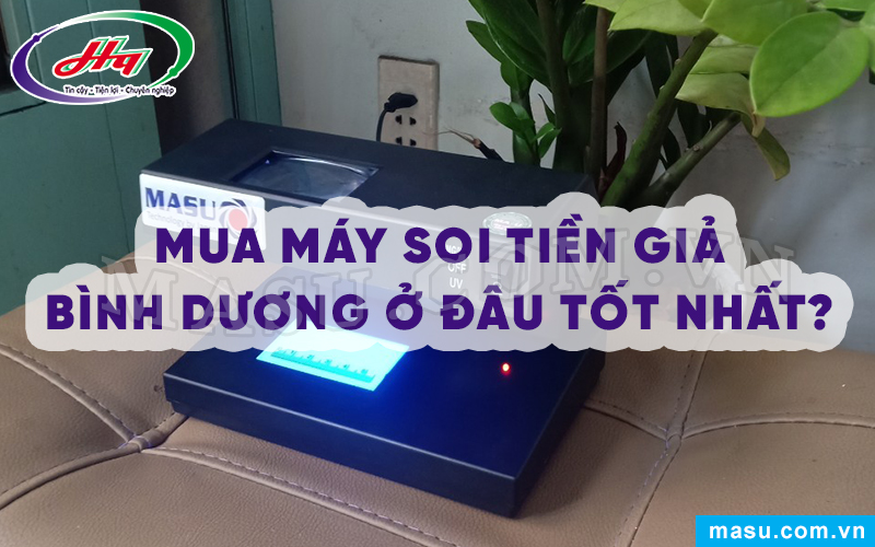 Máy soi tiền giả Bình Dương